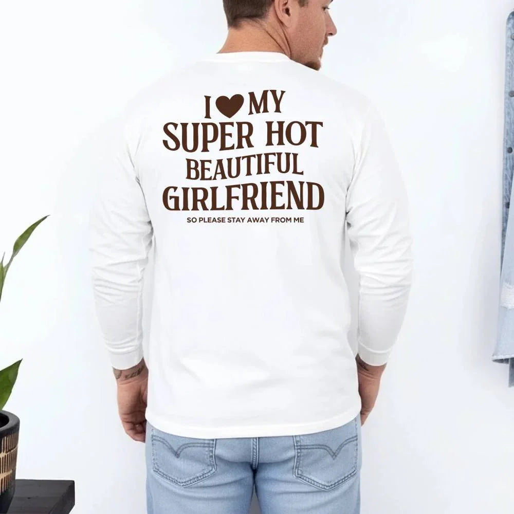 Comfort Colors Long Sleeve I Love My Super Hot Beautiful Girlfriend Valentine’s T-Shirt